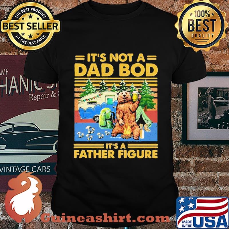 Bear it's not a dad bod it's a father figure vintage retro father's day shirt