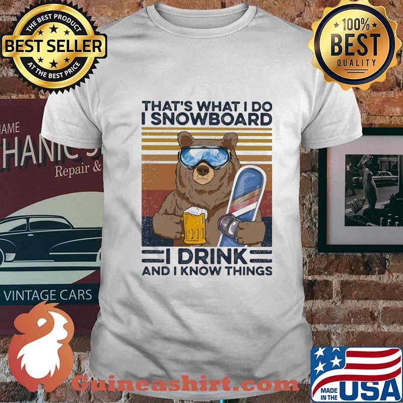 Bear that's what i do i snowboard i drink beer and i know things vintage retro shirt