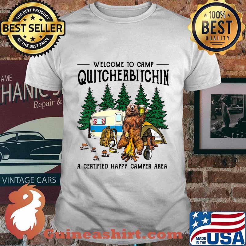 Bear welcome to camp quitcherbitchin a cerified happy camper area shirt