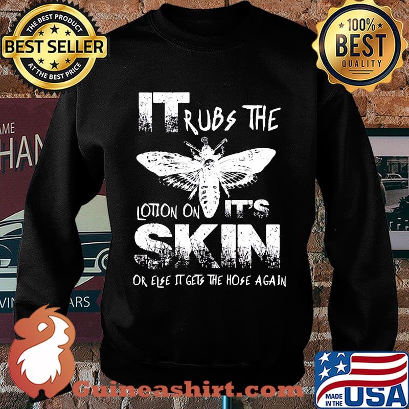 Bee it rubs the lotion on it's skin or else it gets the hose again s Sweater