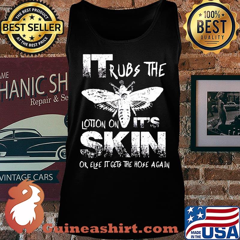Bee it rubs the lotion on it's skin or else it gets the hose again s Tank top