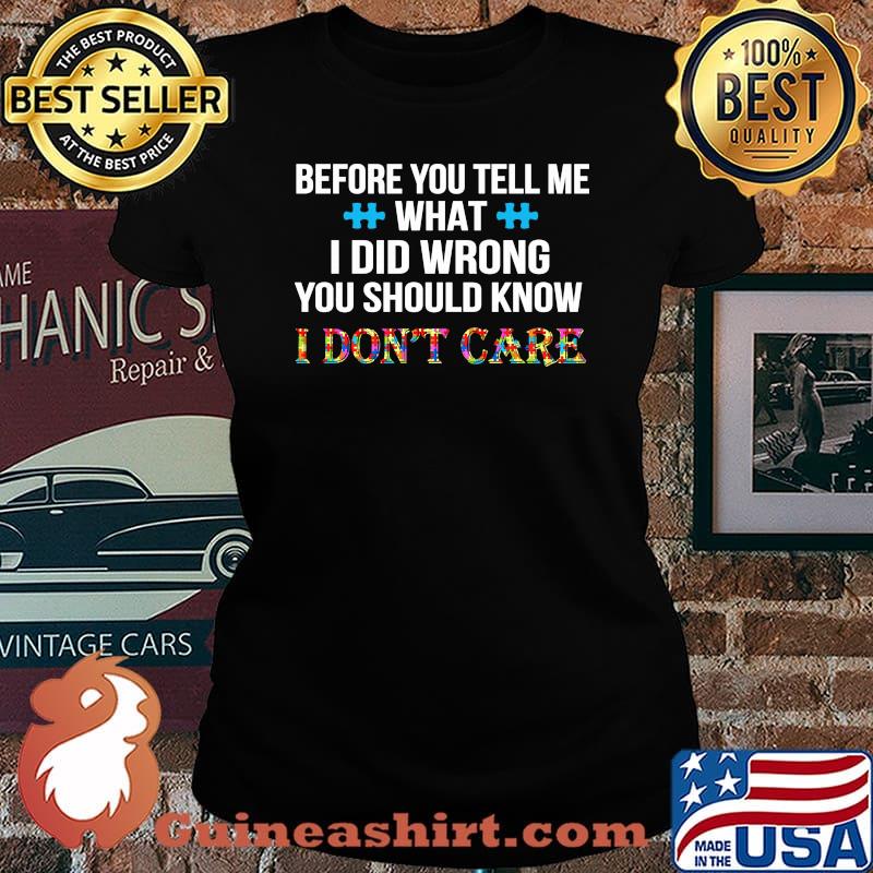 Before you tell me what i did wrong you should know i don't care autism s Laides tee