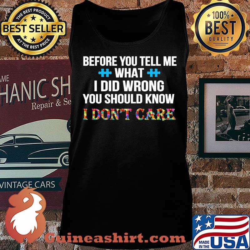 Before you tell me what i did wrong you should know i don't care autism s Tank top