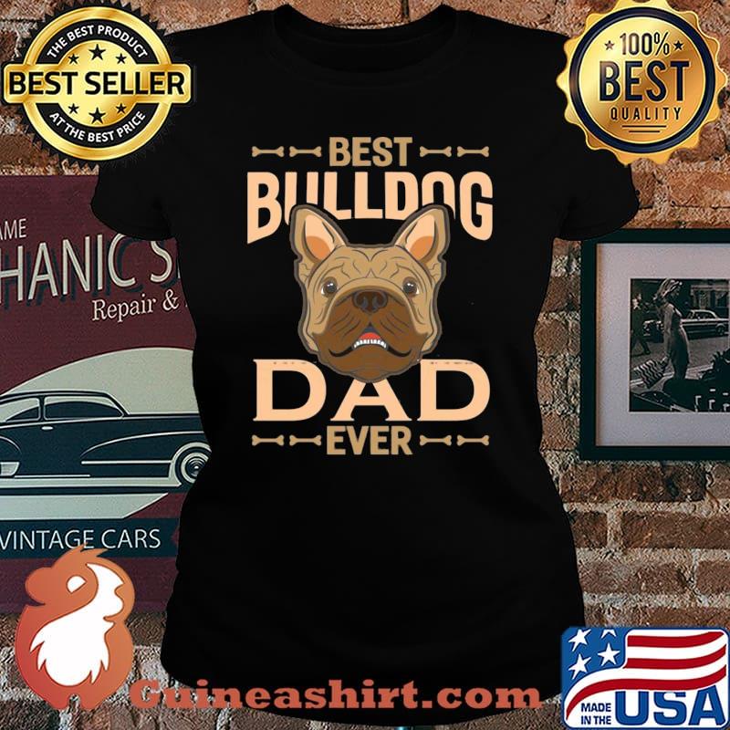 Best bulldog dad ever happy father's day s Laides tee