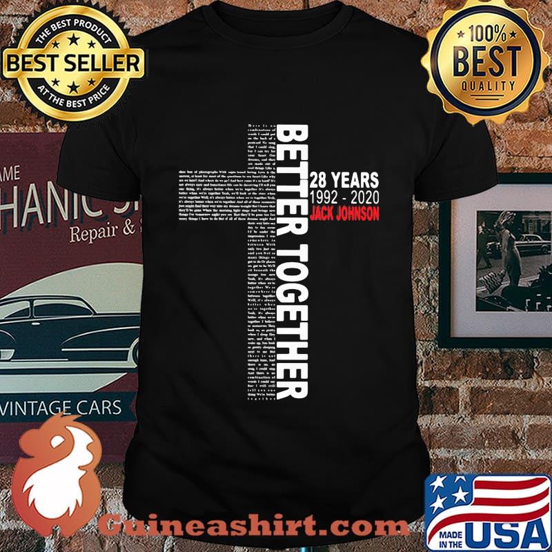 Better together 28 years 1992 2020 jack johnson shirt