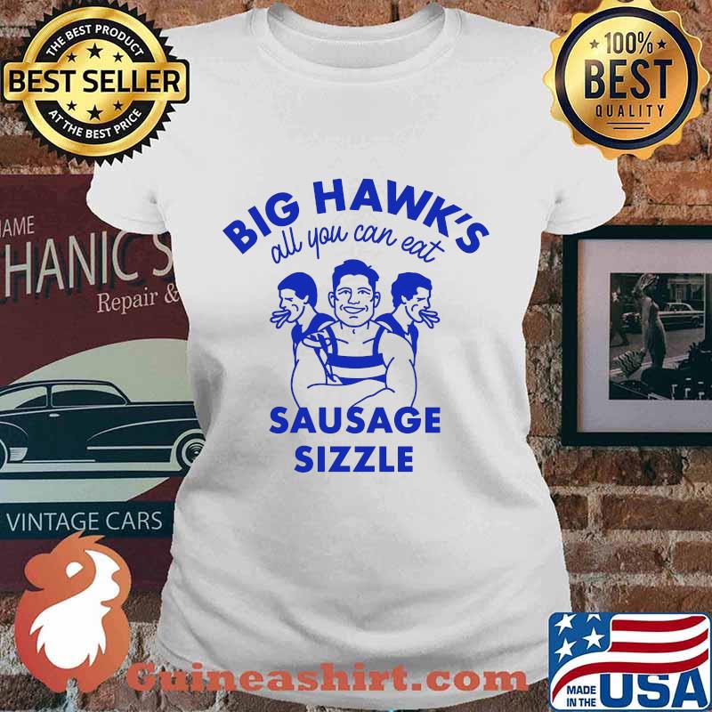Big Hawk’s All You Can Eat Sausage Sizzle Shirt Ladies tee