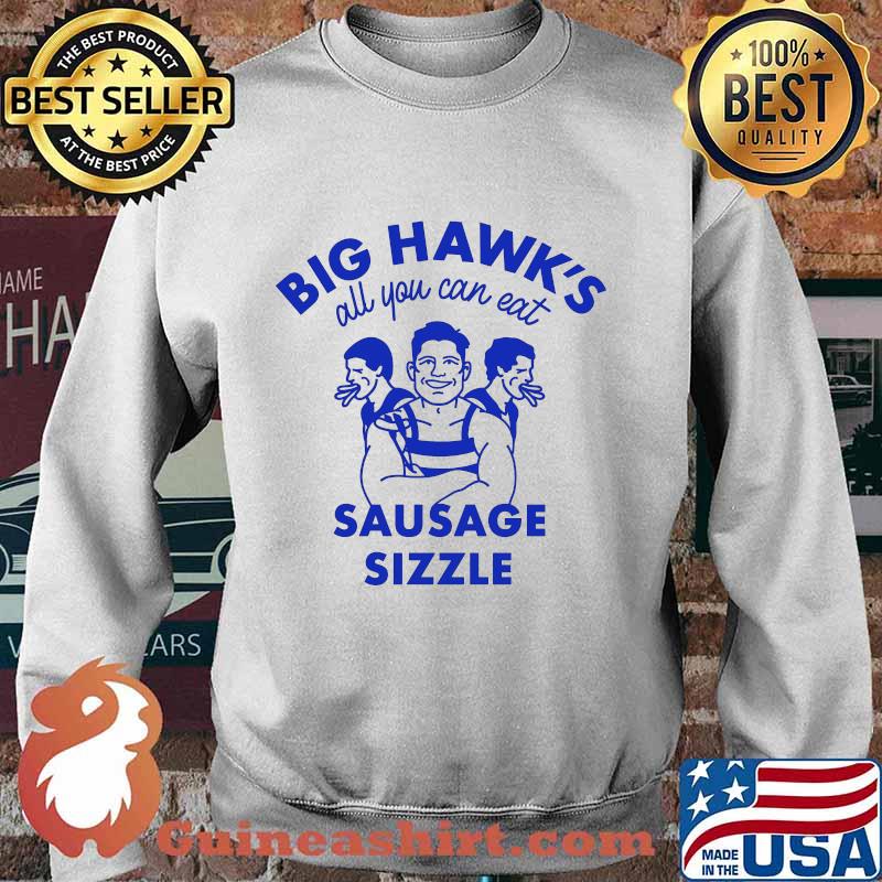 Big Hawk’s All You Can Eat Sausage Sizzle Shirt Sweater