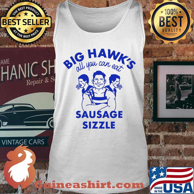 Big Hawk’s All You Can Eat Sausage Sizzle Shirt Tank top