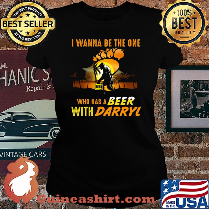 Bigfoot i wanna be the one who has a beer with darryl sunset s Laides tee