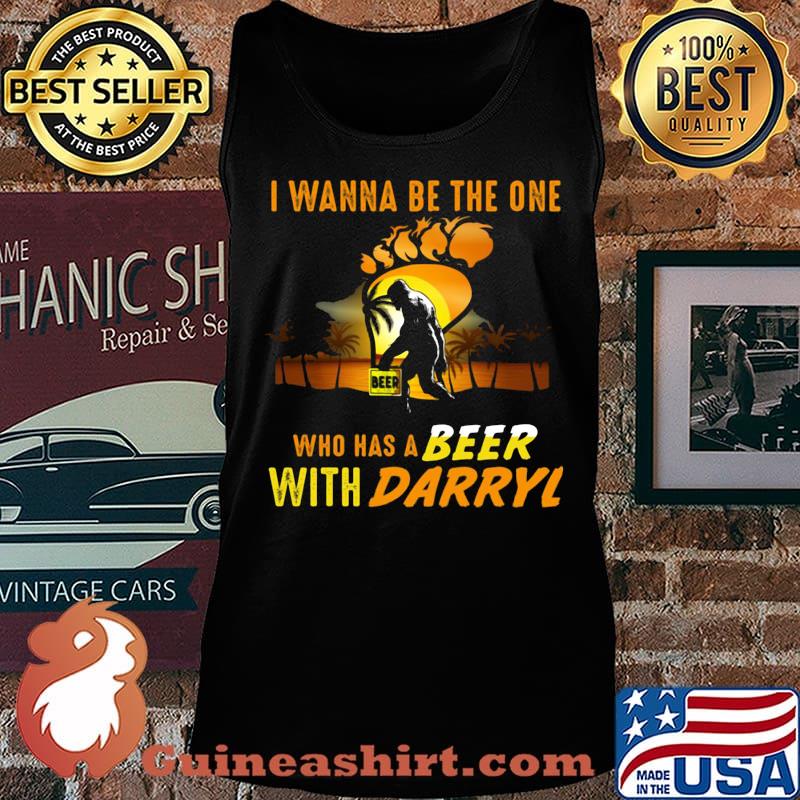 Bigfoot i wanna be the one who has a beer with darryl sunset s Tank top