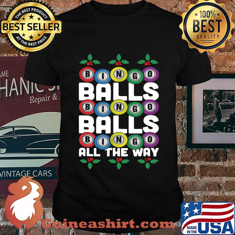 Bingo balls bingo balls bingo all the way shirt
