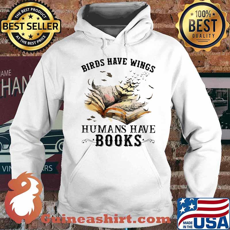 Birds have wings humans have books white s Hoodie