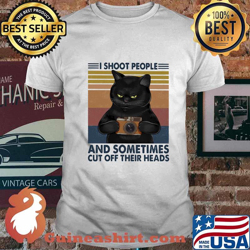 Black Cat Camera I shoot people and sometimes cut off their heads shirt