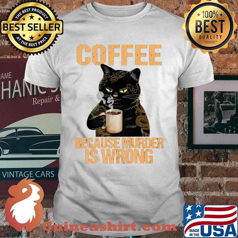 Black cat drink cat because murder is wrong shirt