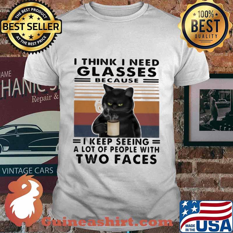 Black cat i think i need glasses because i keep seeing a lot of people with two faces vintage retro shirt
