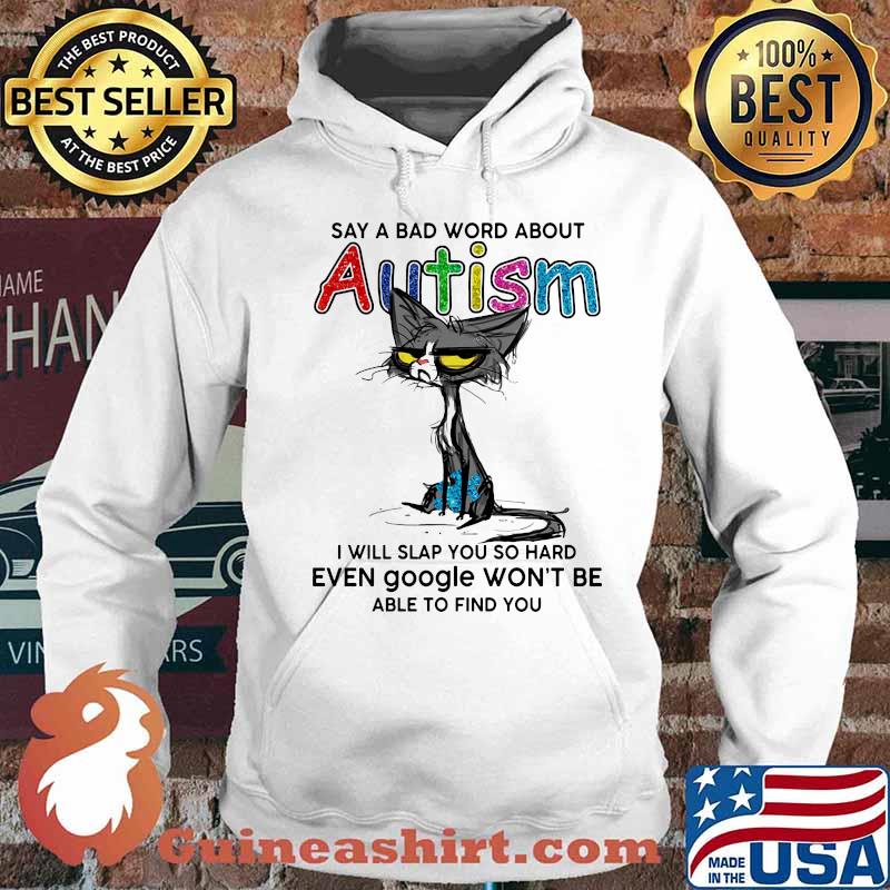 Black cat say a bad word about autism i will slap you so hard even google won't be able to find you s Hoodie