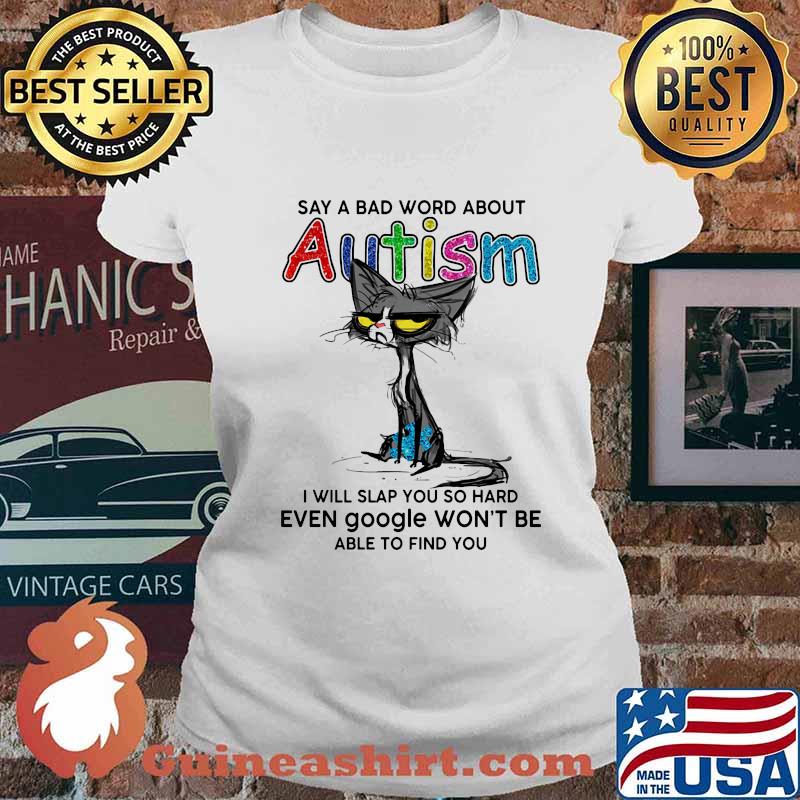Black cat say a bad word about autism i will slap you so hard even google won't be able to find you s Ladies tee