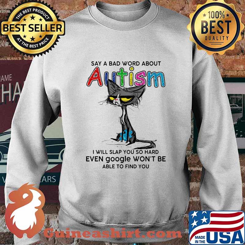 Black cat say a bad word about autism i will slap you so hard even google won't be able to find you s Sweater