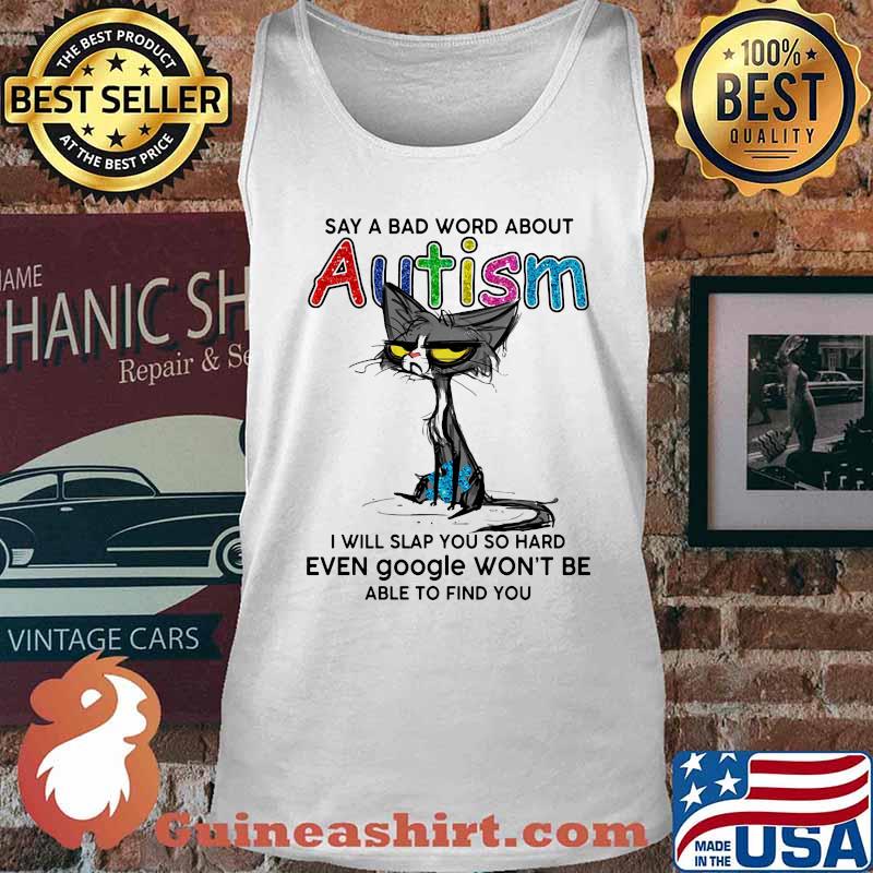 Black cat say a bad word about autism i will slap you so hard even google won't be able to find you s Tank top