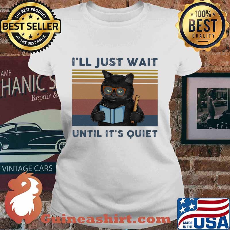 Black Cat Teacher I'll just wait until it's quiet vintage retro s Ladies tee