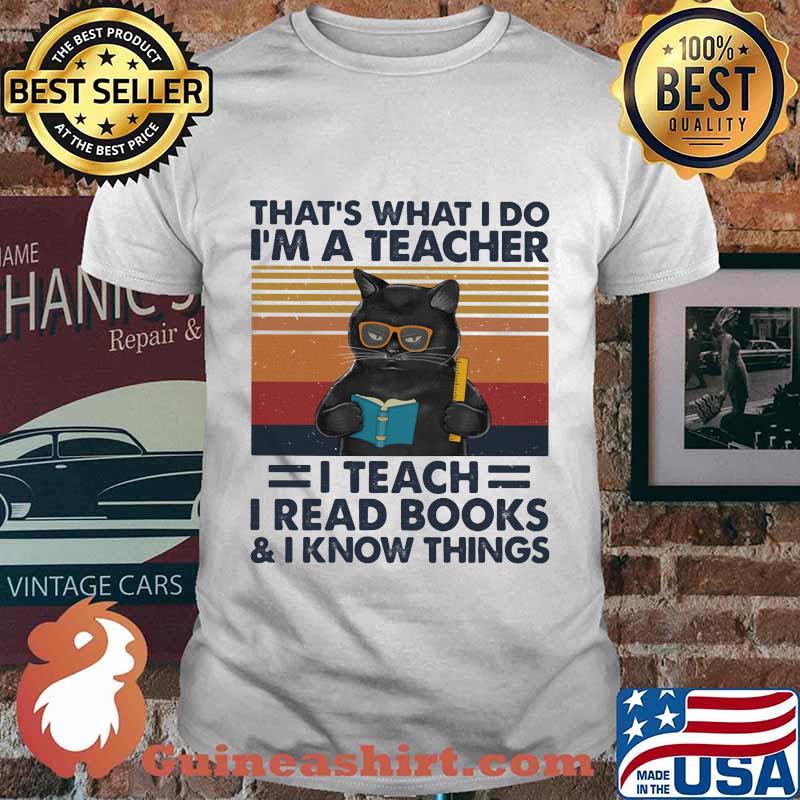 Black Cat That's what I do I'm a teacher I teach I read books and I know things vintage retro shirt