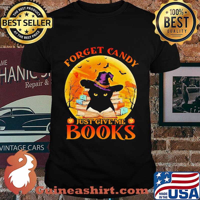 Black Cat Witch Forget candy just give me books Halloween shirt
