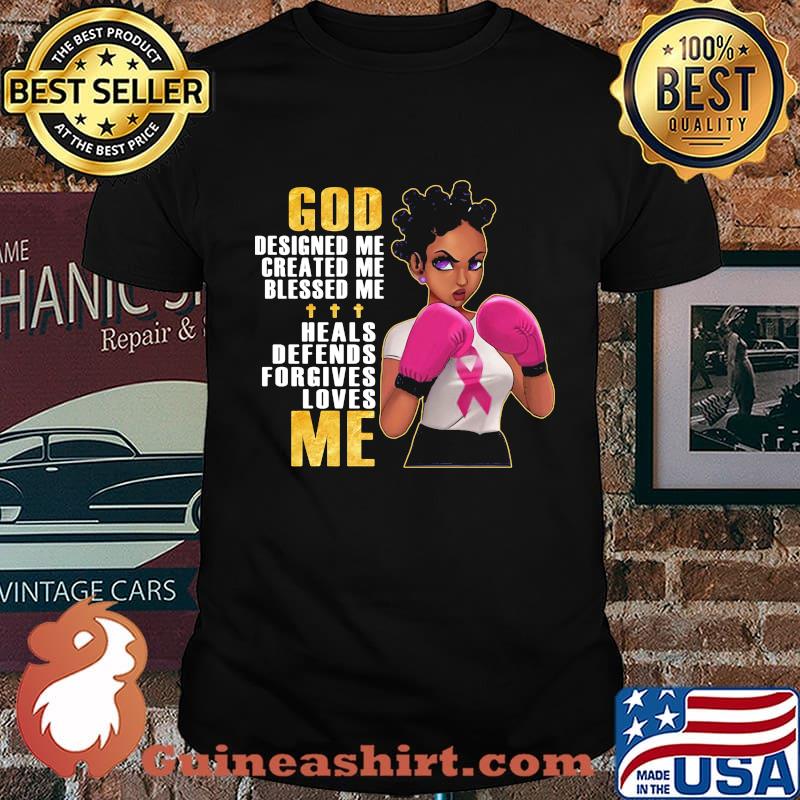 Black Girl Boxing God designed me created me blessed me heals defends forgives loves me Breast Cancer Awareness shirt
