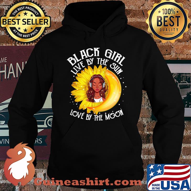 Black girl live by the sun love by the moon Sunflower s Hoodie