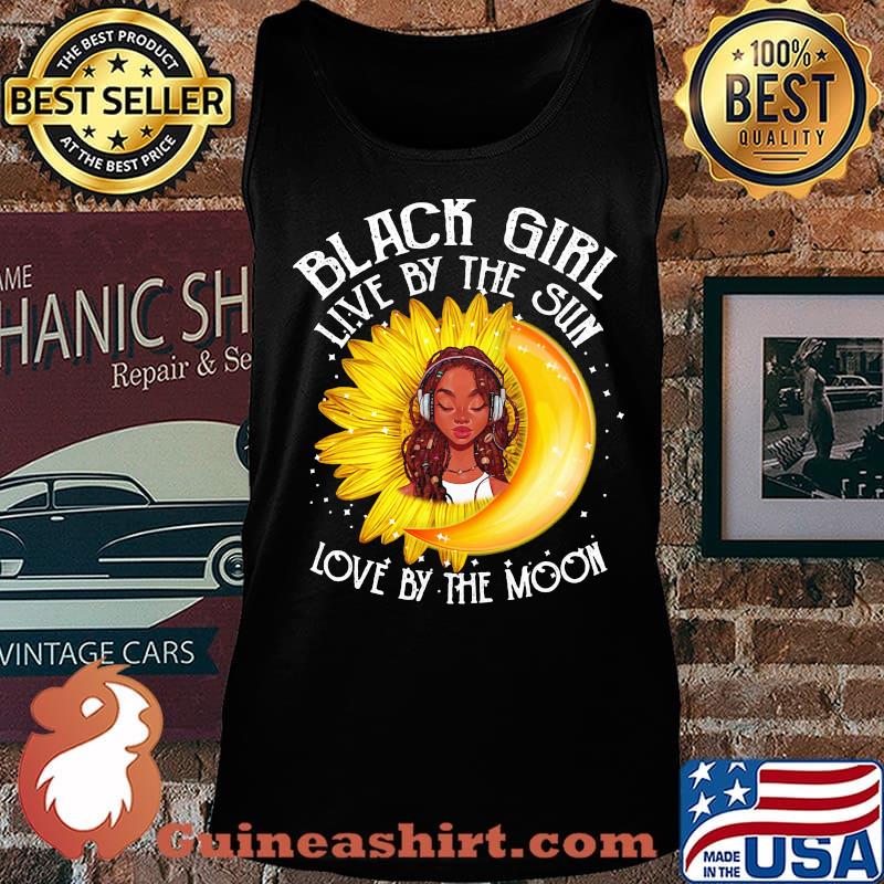 Black girl live by the sun love by the moon Sunflower s Tank top