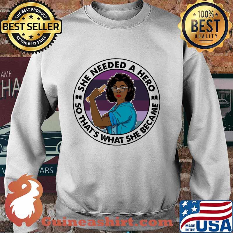 Black woman she needed a hero so that's what she became s Sweater