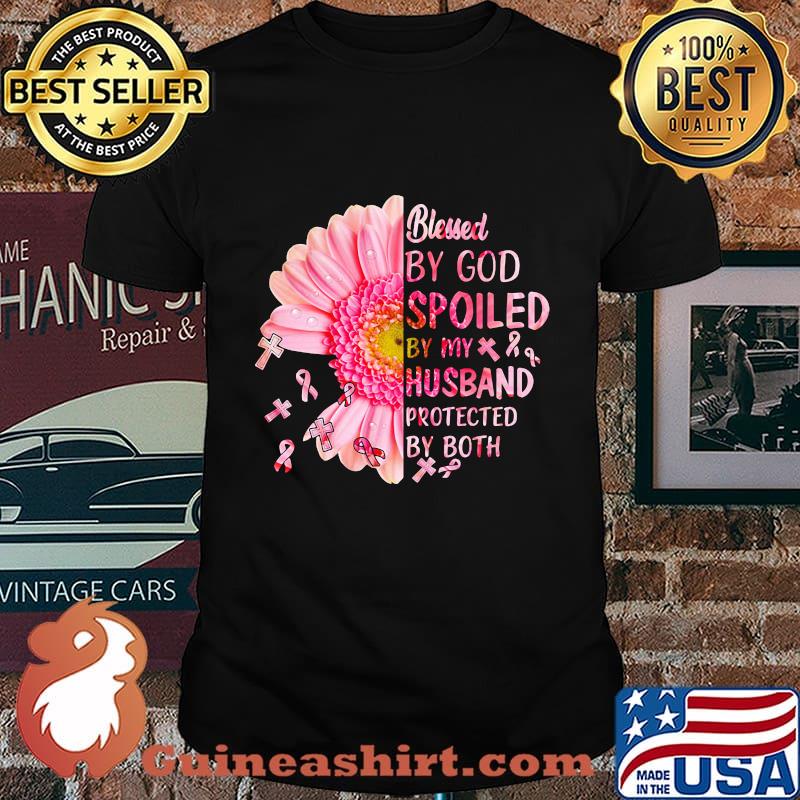 Blessed by god spoiled by my husband protected by both flower cancer awareness shirt
