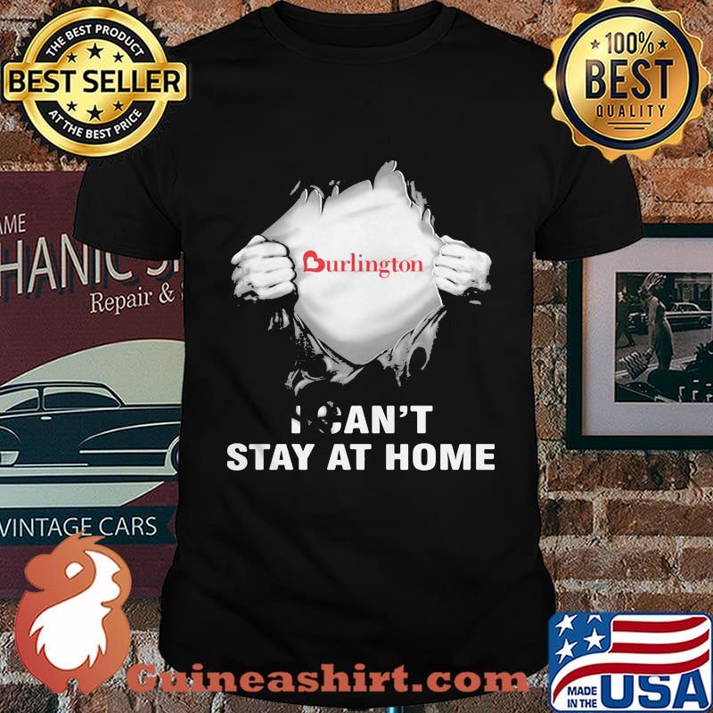 Blood insides burlington covid-19 2020 i can't stay at home shirt