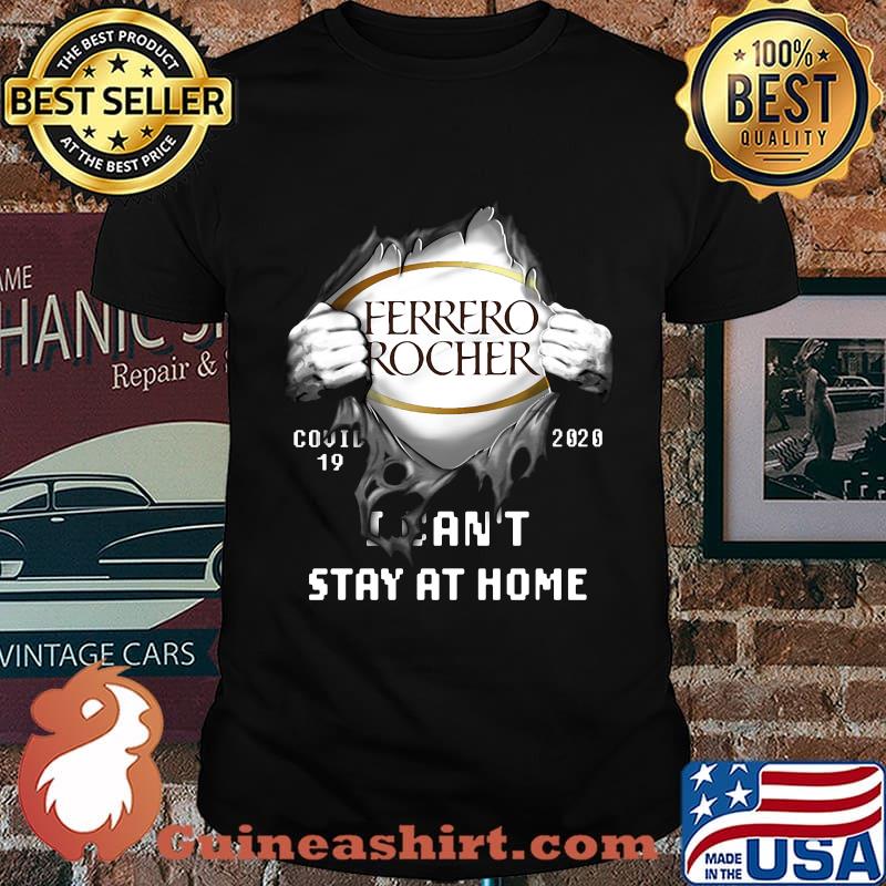 Blood insides ferrero rocher covid-19 2020 i can't stay at home shirt