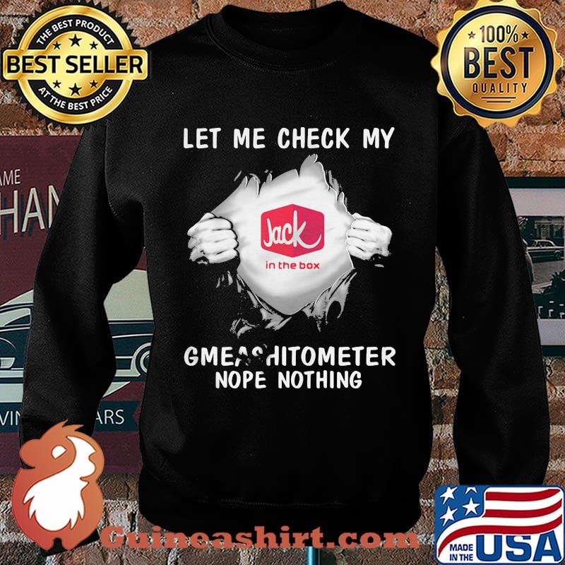 Blood insides jack in the box let me check my gmeashitometer nope nothing s Sweater