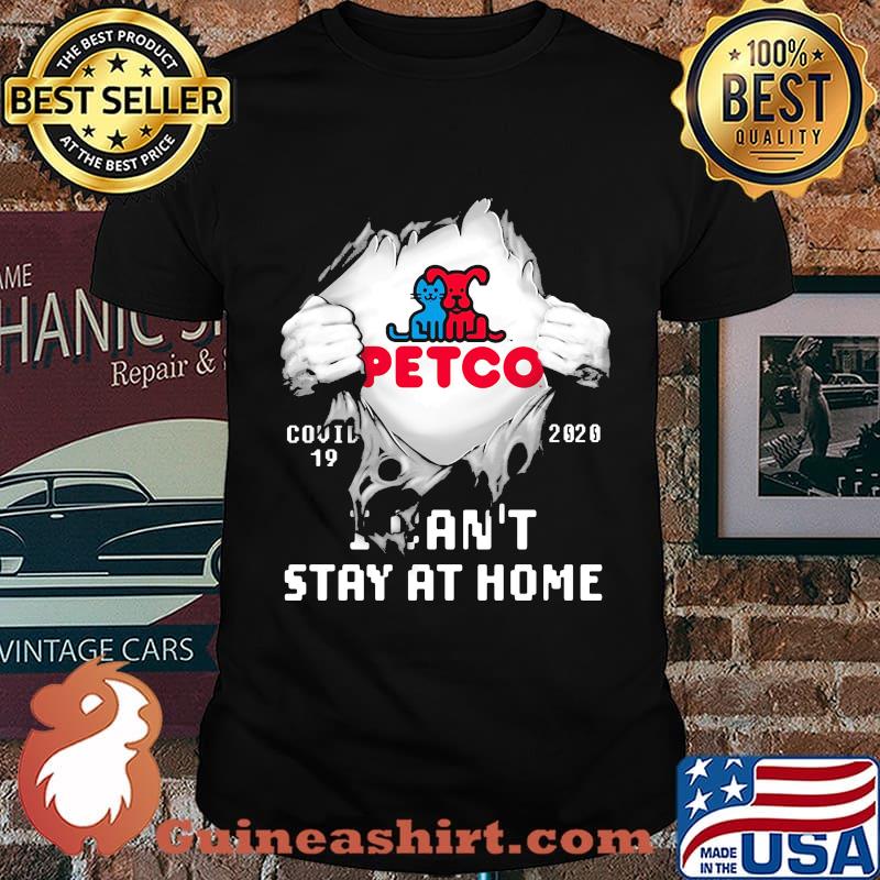 Blood insides petco covid-19 2020 i can't stay at home shirt