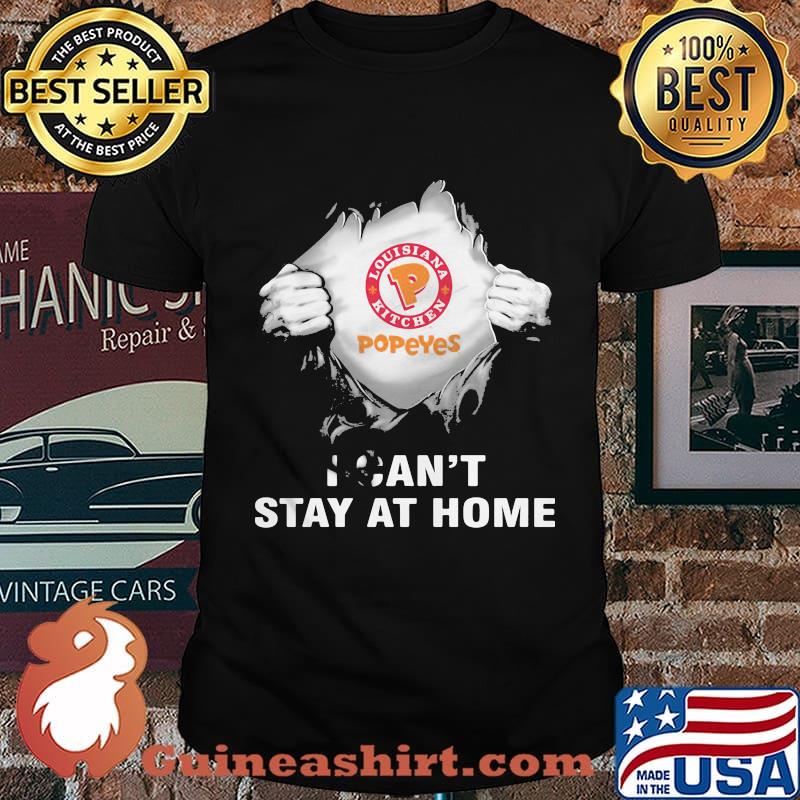 Blood insides popeyes covid-19 2020 i can't stay at home shirt