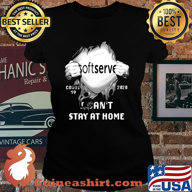 Blood insides softserve covid-19 2020 i can't stay at home s Laides tee