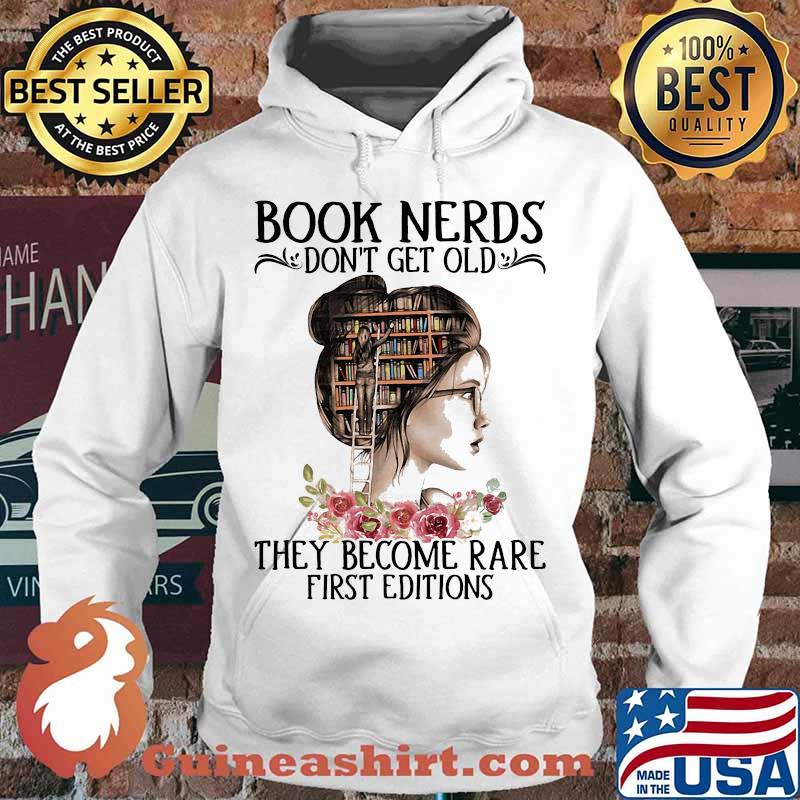 Book Nerds Don't Get Old They Become Rare First Editions Girl Shirt Hoodie