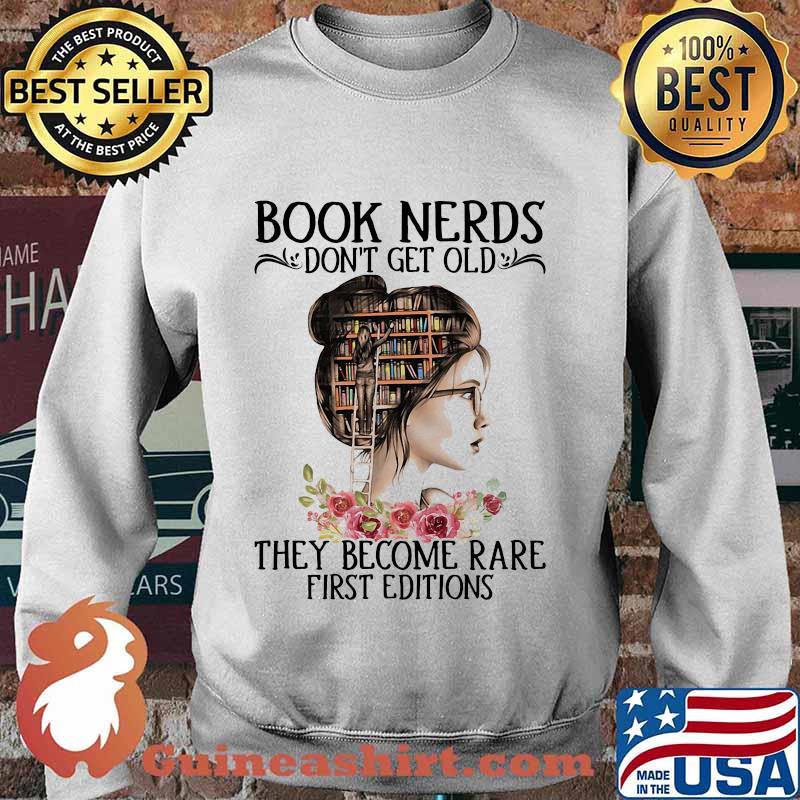 Book Nerds Don't Get Old They Become Rare First Editions Girl Shirt Sweater