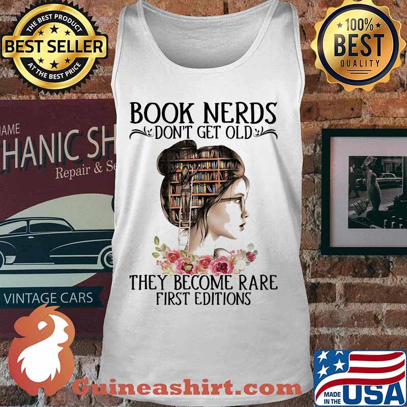 Book Nerds Don't Get Old They Become Rare First Editions Girl Shirt Tank top