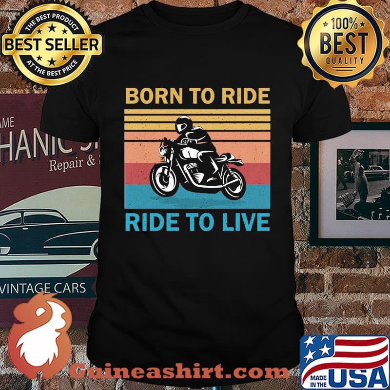 BORN TO RIDE RIDE TO LIVE BIKE VINTAGE RETRO SHIRT
