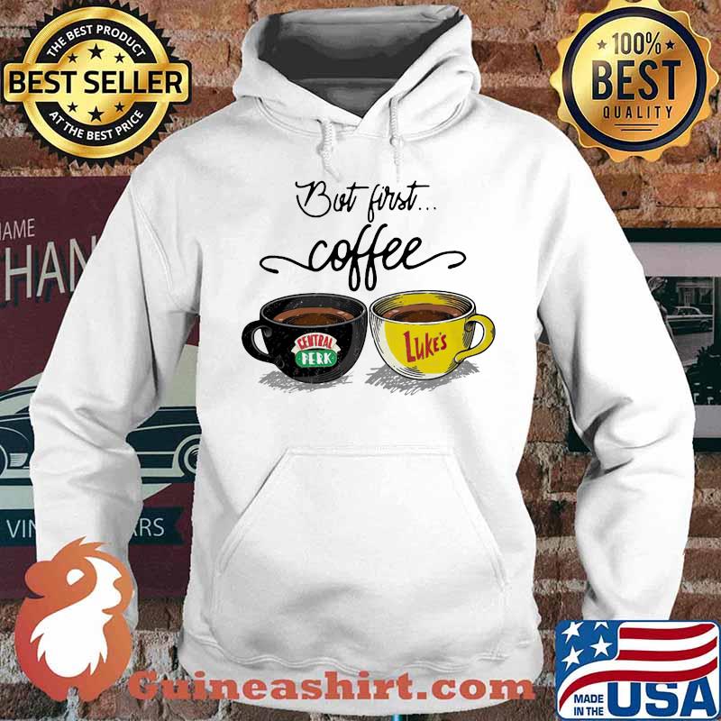 But first coffee central perk and luke’s s Hoodie