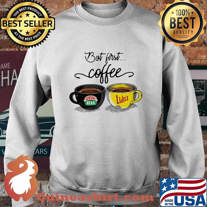 But first coffee central perk and luke’s s Sweater