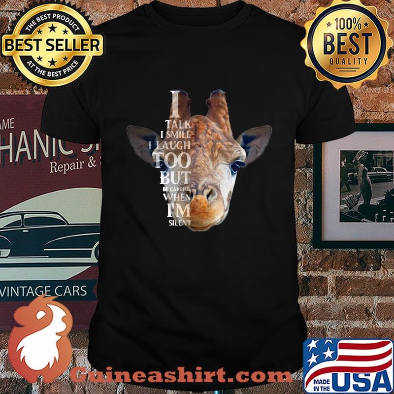 Camel i talk i smile i laugh too but be careful when i'm silent shirt