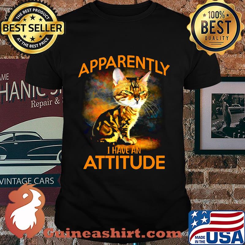 Cat apparently i have an attitude art shirt