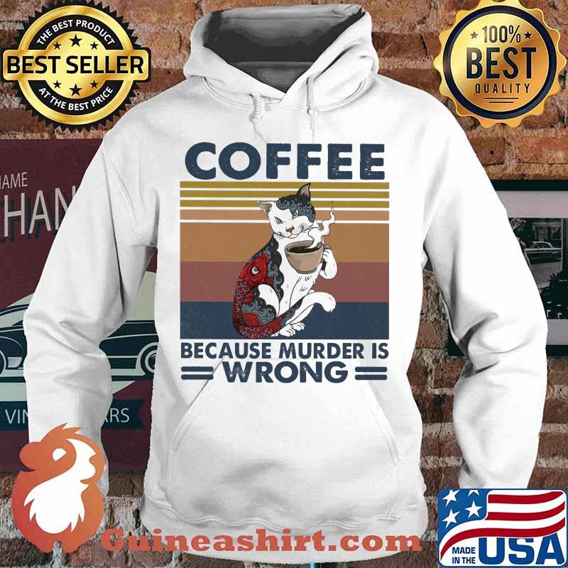 Cat coffee because murder is wrong vintage retro s Hoodie