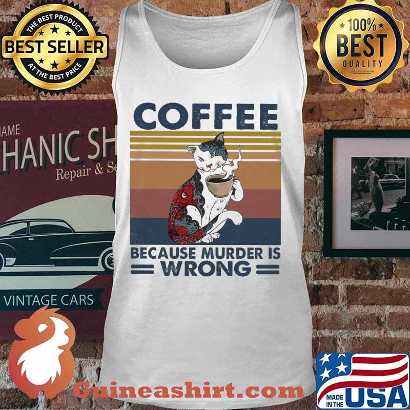 Cat coffee because murder is wrong vintage retro s Tank top