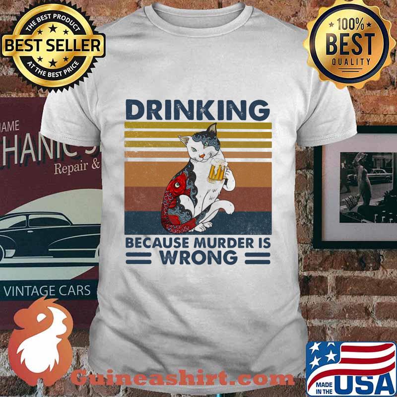 Cat drinking beer because murder is wrong vintage retro shirt