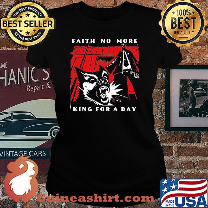 Cat faith no more king for a day s Laides tee