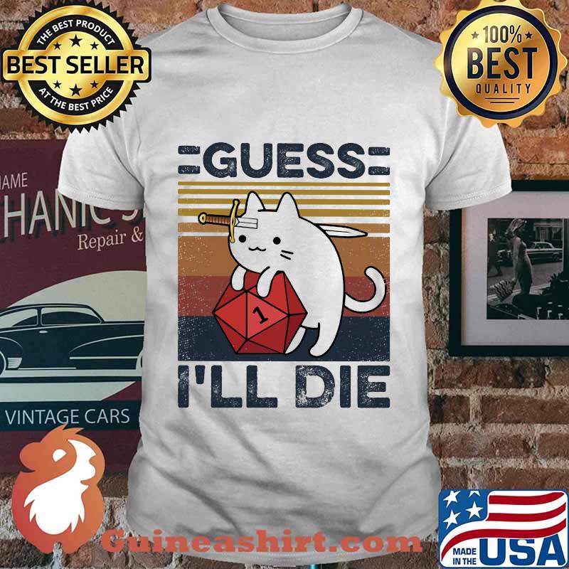 Cat guess i'll die vintage retro shirt